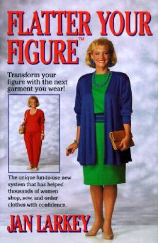 Flatter Your Figure - Paperback By Larkey, Jan - VERY GOOD