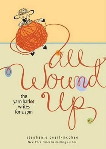 All Wound Up: The Yarn Harlot Writes for a Spin - Hardcover - VERY GOOD - image 2