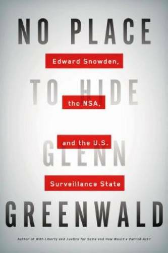 No Place to Hide: Edward Snowden, the NSA, and the U.S. Surveillanc - GOOD