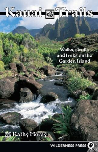 Kauai Trails: Walks strolls and treks on the Garden Island (NONE) - VERY GOOD