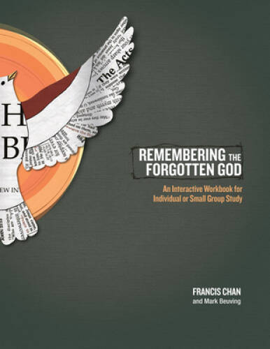 Remembering the Forgotten God: An Interactive Workbook for Individual and - GOOD