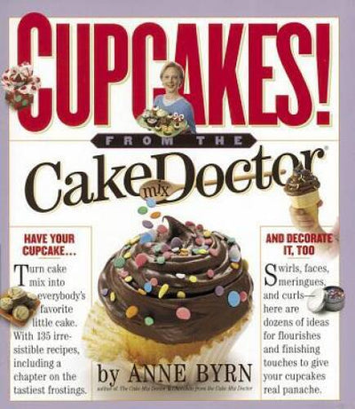 Cupcakes!: From the Cake Mix Doctor - Paperback By Byrn, Anne - ACCEPTABLE