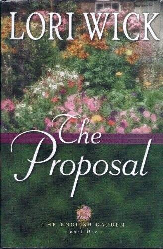 The Proposal (The English Garden Series #1) - Hardcover By Wick, Lori - GOOD