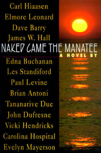 Naked Came the Manatee - Hardcover By Hiaasen, Carl - GOOD