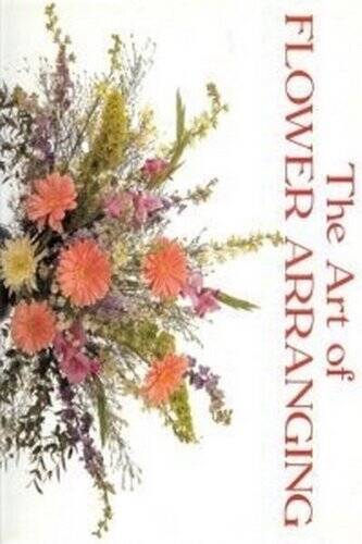 Art of Flower Arranging, The - Hardcover - VERY GOOD