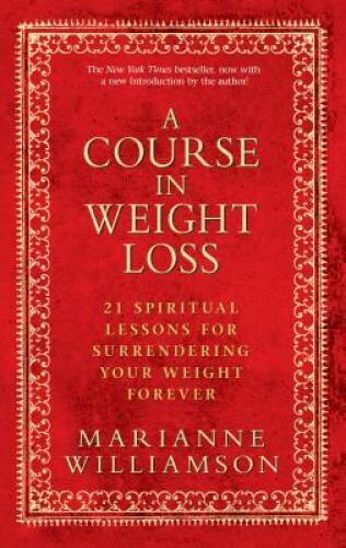 A Course in Weight Loss: 21 Spiritual Lessons for Surrendering Your Weigh - GOOD