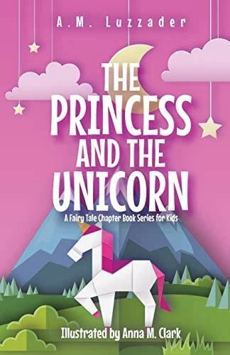 The Princess and the Unicorn: A Fairy Tale Chapter Book Series for Kids - GOOD