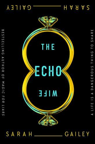 The Echo Wife - Hardcover By Gailey, Sarah - GOOD