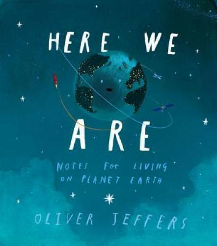 Here We Are: Notes for Living on Planet Earth - Hardcover - VERY GOOD