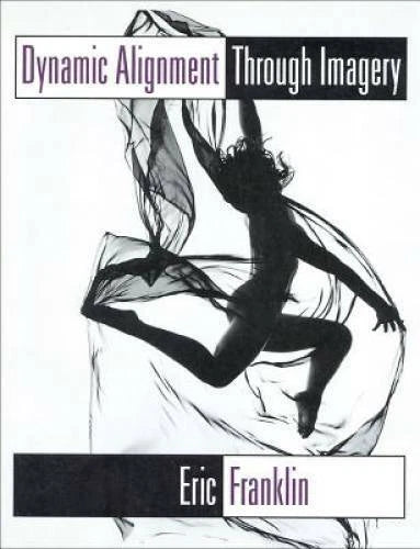 Dynamic Alignment Through Imagery - Paperback By Franklin, Eric - GOOD