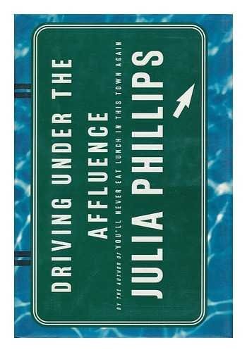 Driving Under the Affluence - Hardcover By Phillips, Julia - VERY GOOD