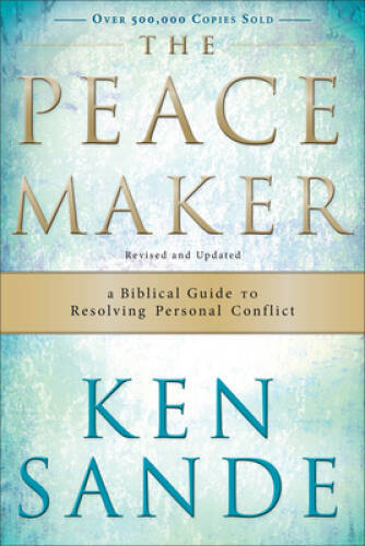 The Peacemaker: A Biblical Guide to Resolving Personal Conflict - GOOD