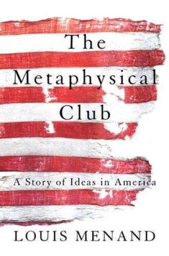 The Metaphysical Club: A Story of Ideas in America - Paperback - GOOD