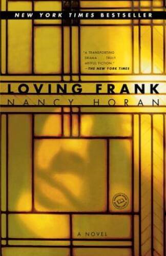 Loving Frank: A Novel - Paperback By Horan, Nancy - GOOD