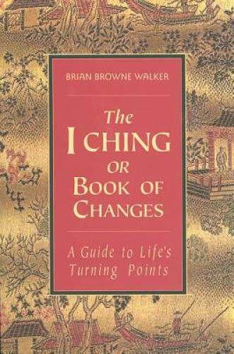 The I Ching or Book of Changes: A Guide to Life's Turning Points - GOOD