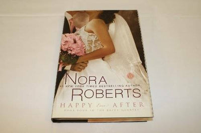 Happy Ever After (The Bride Quartet, 4) - Hardcover By Nora Roberts - GOOD