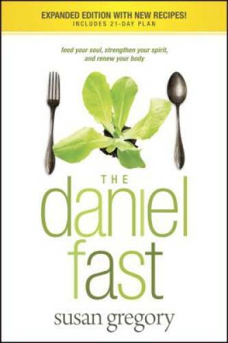 The Daniel Fast: Feed Your Soul, Strengthen Your Spirit, and Renew Yo - GOOD