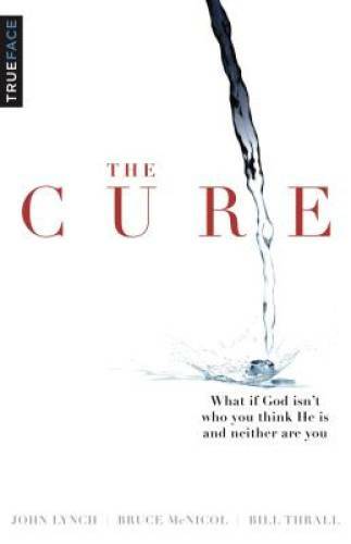 The Cure: What if God isn't who you think He is and neither are you? - GOOD