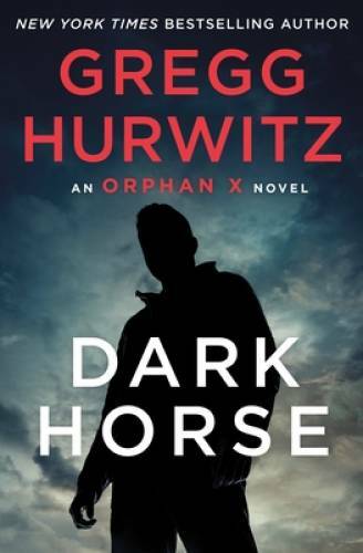 Dark Horse: An Orphan X Novel (Orphan X, 7) - Hardcover By Hurwitz, Gregg - GOOD