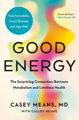 Good Energy: The Surprising Connection Between Metabolism and Limitless - GOOD - image 2