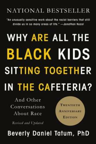 Why Are All the Black Kids Sitting Together in the Cafeteria?: And Other - GOOD