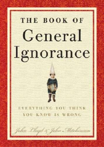 The Book of General Ignorance - Hardcover By Mitchinson, John - GOOD