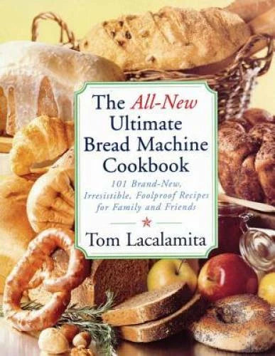 The All New Ultimate Bread Machine Cookbook: 101 Brand New Irresisti - VERY GOOD - image 2