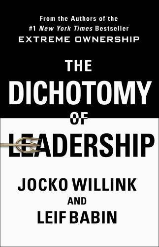 The Dichotomy of Leadership: Balancing the Challenges of Extreme Ownershi - GOOD