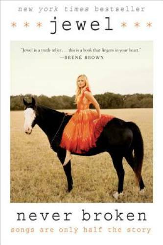 Never Broken: Songs Are Only Half the Story - Paperback By Jewel - GOOD
