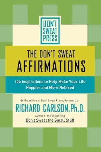 The Don't Sweat Affirmations: 100 Inspirations to Help Make Your Lif - VERY GOOD