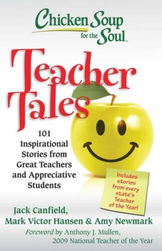 Chicken Soup for the Soul: Teacher Tales: 101 Inspirational Stories from - GOOD