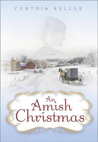 An Amish Christmas: A Novel - Hardcover By Keller, Cynthia - GOOD