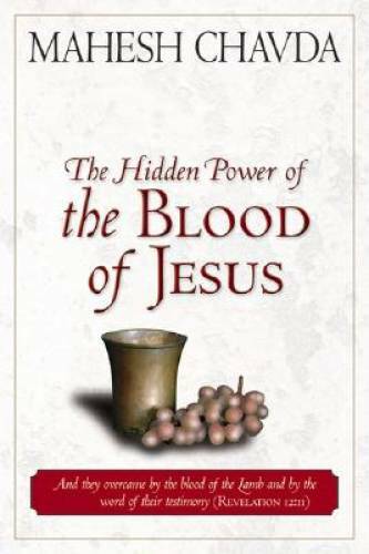 The Hidden Power of the Blood of Jesus - Paperback By Chavda, Mahesh - GOOD