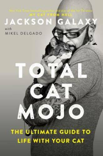 Total Cat Mojo: The Ultimate Guide to Life with Your Cat - Paperback - VERY GOOD