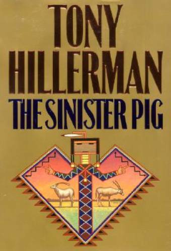 The Sinister Pig - Hardcover By Hillerman, Tony - GOOD