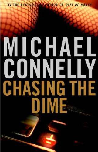 Chasing the Dime - Hardcover By Connelly, Michael - VERY GOOD