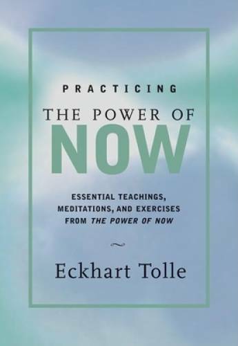 Practicing the Power of Now: Essential Teachings, Meditations, and E - VERY GOOD