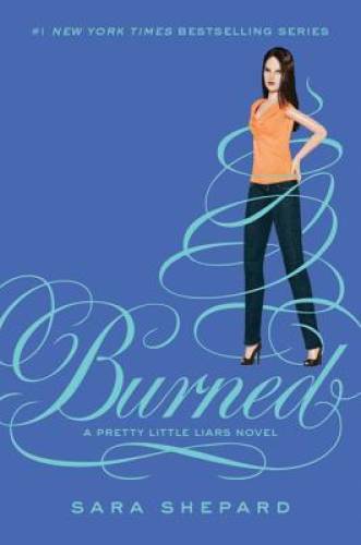 Burned (Pretty Little Liars, Book 12) - Hardcover By Shepard, Sara - GOOD