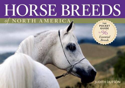 Horse Breeds of North America: The Pocket Guide to 96 Esse - VERY GOOD