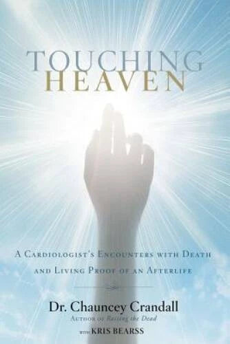 Touching Heaven: A Cardiologist's Encounters with Death and Living P - VERY GOOD - image 2