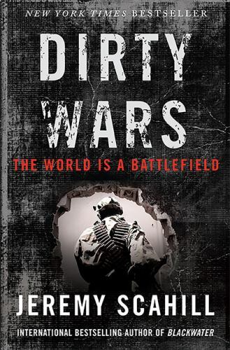 Dirty Wars: The World Is A Battlefield - Hardcover By Scahill, Jeremy - GOOD