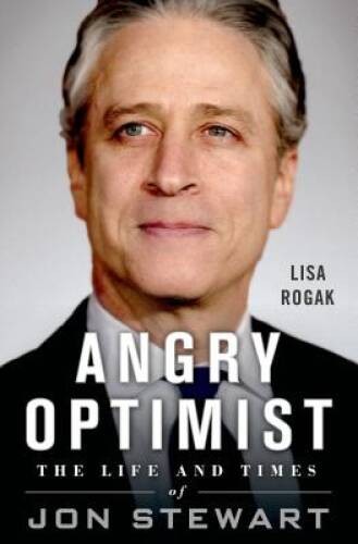 Angry Optimist: The Life and Times of Jon Stewart - Hardcover - VERY GOOD