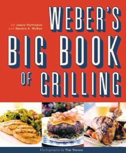 Weber's Big Book of Grilling - Paperback By Jamie Purviance - GOOD