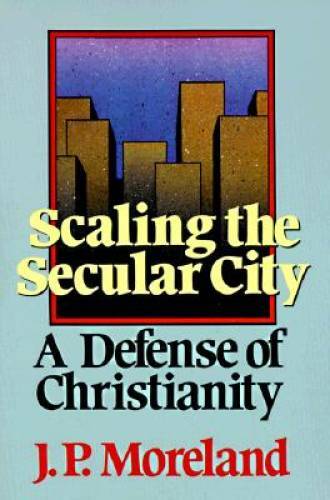 Scaling the Secular City: A Defense of Christianity - Paperback - GOOD