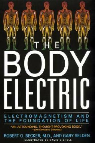 The Body Electric: Electromagneti<wbr/>sm And The Foundation Of Life - GOOD