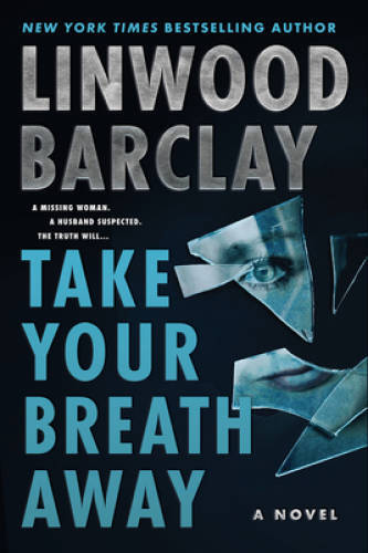 Take Your Breath Away: A Novel - Hardcover By Barclay, Linwood - VERY GOOD