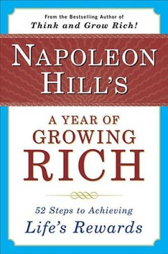 Napoleon Hill's a Year of Growing Rich: 52 Steps to Achieving Life's  - GOOD