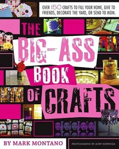 The Big-Ass Book of Crafts - Paperback By Montano, Mark - GOOD - image 2