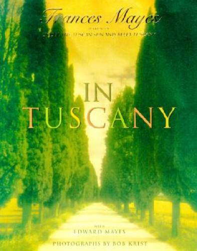 In Tuscany - Hardcover By Frances Mayes - GOOD
