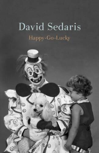 Happy-Go-Lucky - Hardcover By Sedaris, David - GOOD